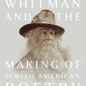 Walt Whitman & the Making of Jewish American Poetry