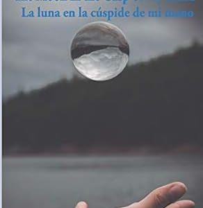 The Moon in the Cusp of My Hand